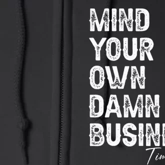 Mind Your Own Damn Business Kamala Harris Tim Walz President Full Zip Hoodie