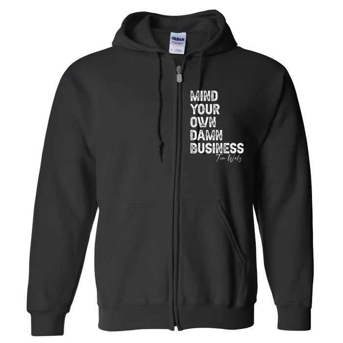 Mind Your Own Damn Business Kamala Harris Tim Walz President Full Zip Hoodie