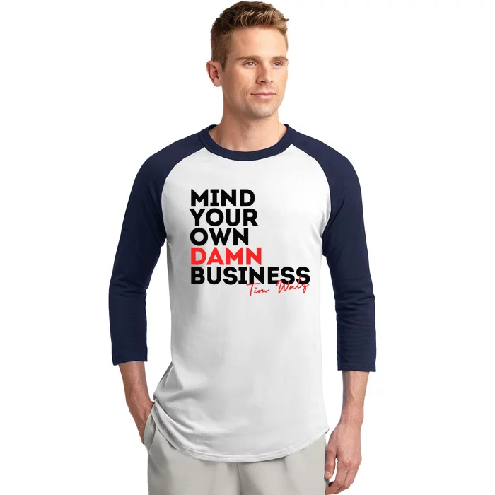 Mind Your Own Damn Business Tim Walz 2024 Baseball Sleeve Shirt