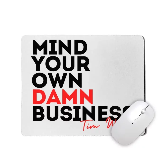 Mind Your Own Damn Business Tim Walz 2024 Mousepad