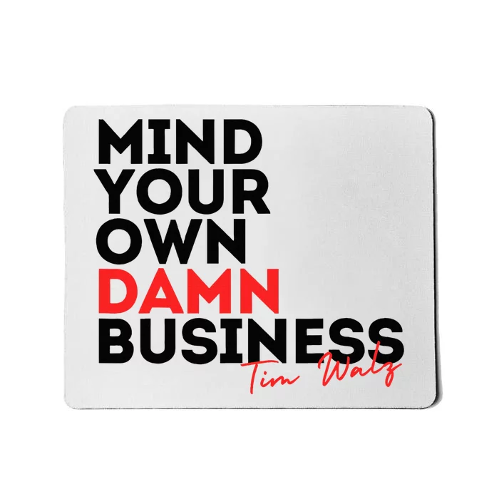 Mind Your Own Damn Business Tim Walz 2024 Mousepad