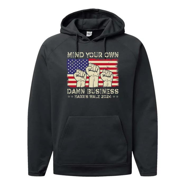 Mind Your Own Damn Business Harris Walz 2024 Performance Fleece Hoodie