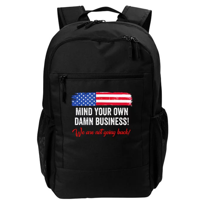 Mind Your Own Damn Business WeRe Not Going Back Harris 2024 Daily Commute Backpack