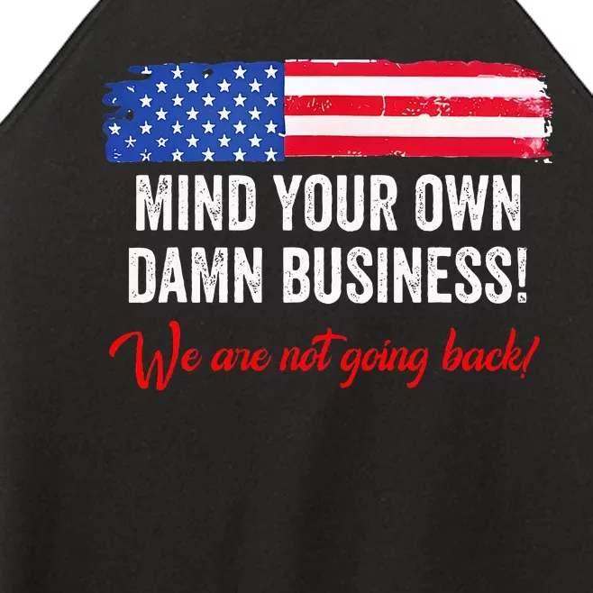 Mind Your Own Damn Business WeRe Not Going Back Harris 2024 Women’s Perfect Tri Rocker Tank