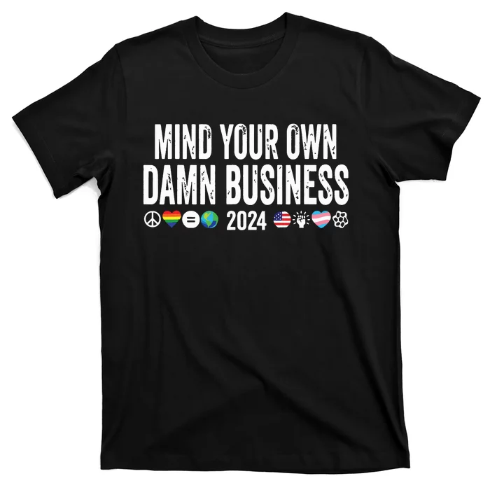 Mind Your Own Damn Business 2024 Peace Sign Lgbt Funny Quote T-Shirt