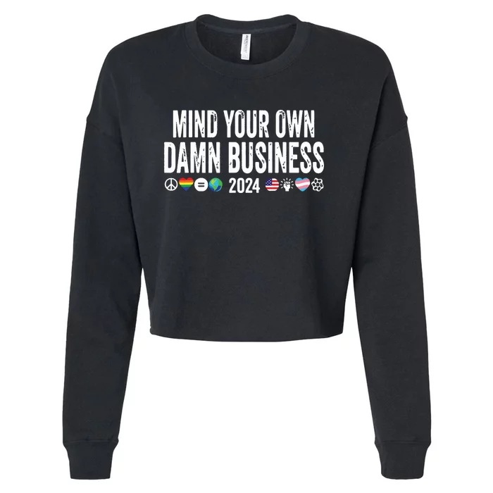 Mind Your Own Damn Business 2024 Peace Sign Lgbt Funny Quote Cropped Pullover Crew