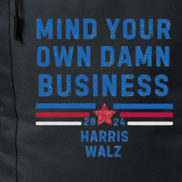 Mind Your Own Damn Business Harris Walz 2024 Election Daily Commute Backpack