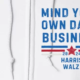 Mind Your Own Damn Business Harris Walz 2024 Election Full Zip Hoodie