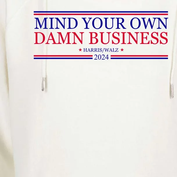 Mind Your Own Damn Business Kamala Harris Tim Walz Womens Funnel Neck Pullover Hood