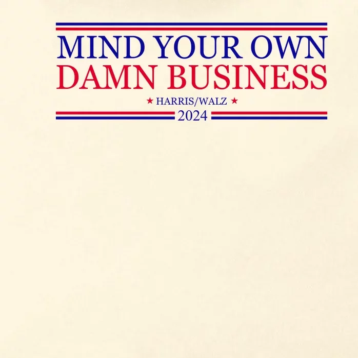 Mind Your Own Damn Business Kamala Harris Tim Walz Zip Tote Bag