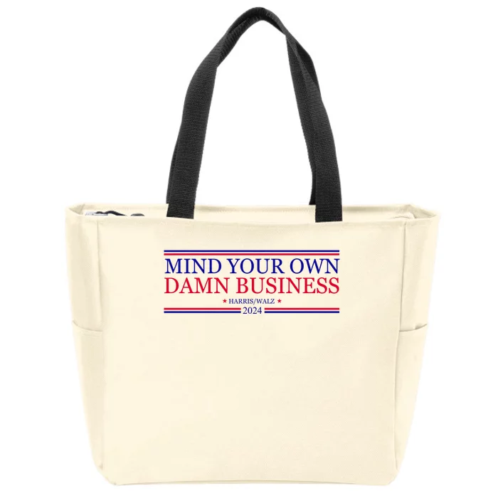 Mind Your Own Damn Business Kamala Harris Tim Walz Zip Tote Bag