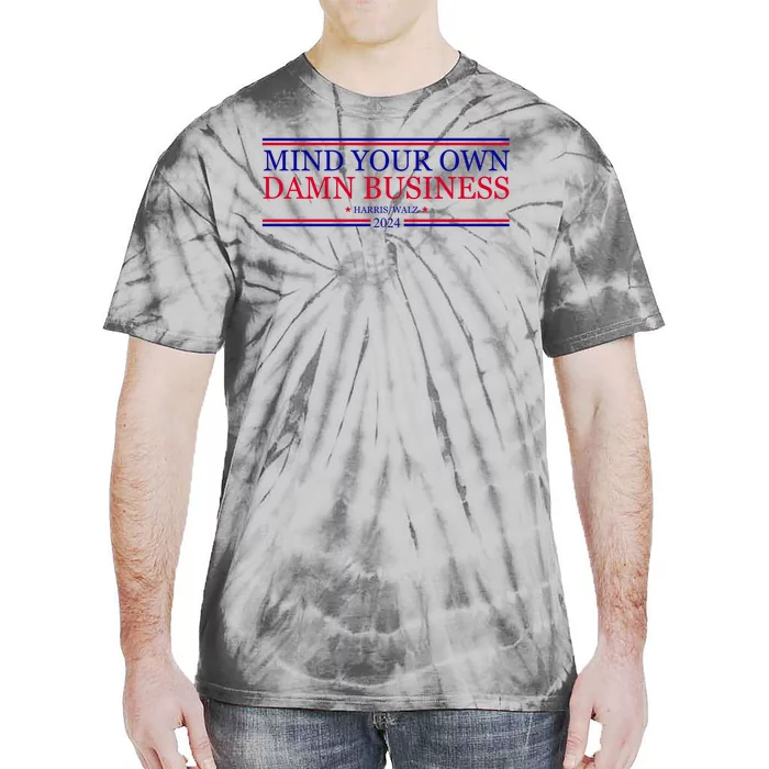 Mind Your Own Damn Business Kamala Harris Tim Walz Tie-Dye T-Shirt