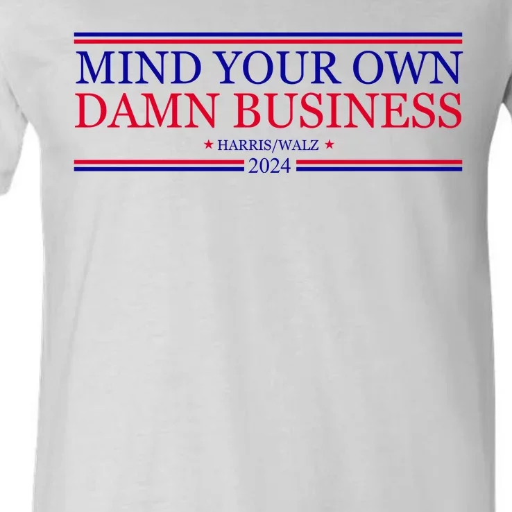 Mind Your Own Damn Business Kamala Harris Tim Walz V-Neck T-Shirt