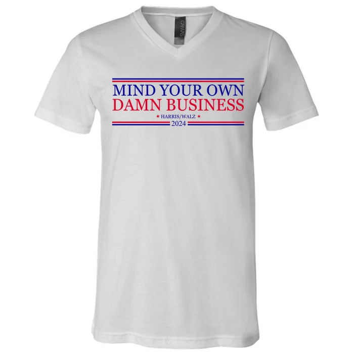 Mind Your Own Damn Business Kamala Harris Tim Walz V-Neck T-Shirt