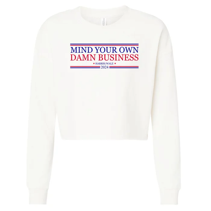 Mind Your Own Damn Business Kamala Harris Tim Walz Cropped Pullover Crew