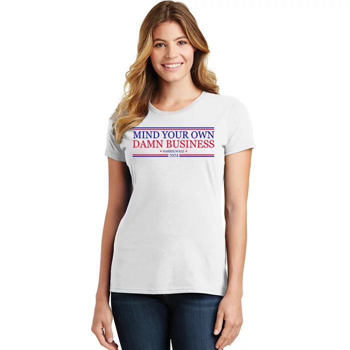 Mind Your Own Damn Business Kamala Harris Tim Walz Women's T-Shirt