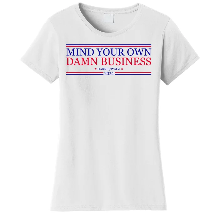 Mind Your Own Damn Business Kamala Harris Tim Walz Women's T-Shirt