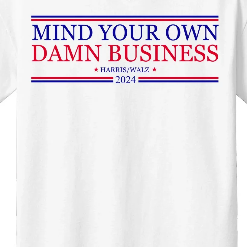 Mind Your Own Damn Business Kamala Harris Tim Walz Kids T-Shirt