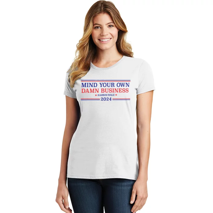 Mind Your Own Damn Business Kamala Harris Tim Walz 2024 Women's T-Shirt