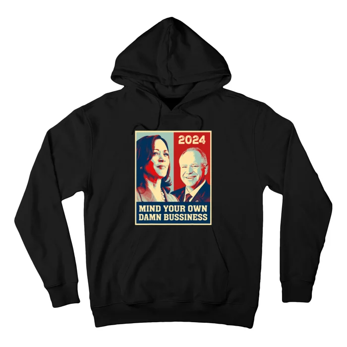 Mind Your Own Damn Business Funny Kamala Harris Tim Walz Hoodie