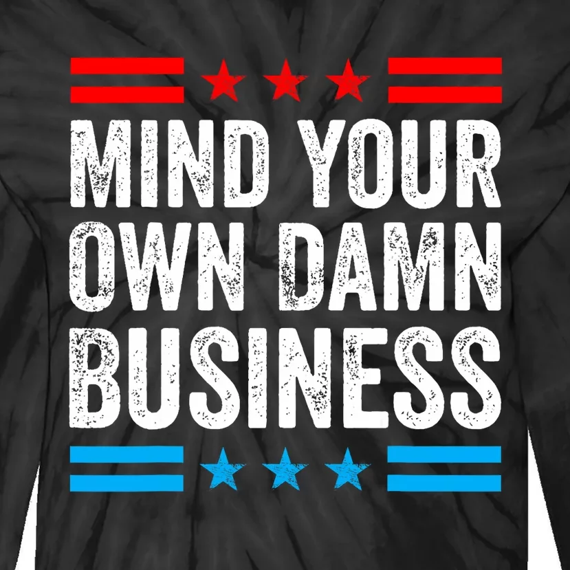 Mind Your Own Damn Business Tie-Dye Long Sleeve Shirt