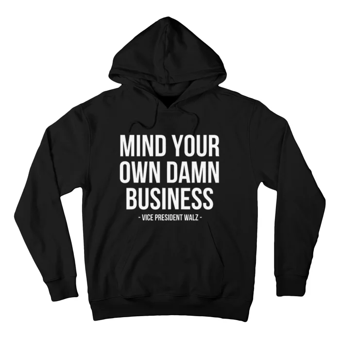 Mind Your Own Damn Business Tim Waltz Kamala Harris 2024 Hoodie