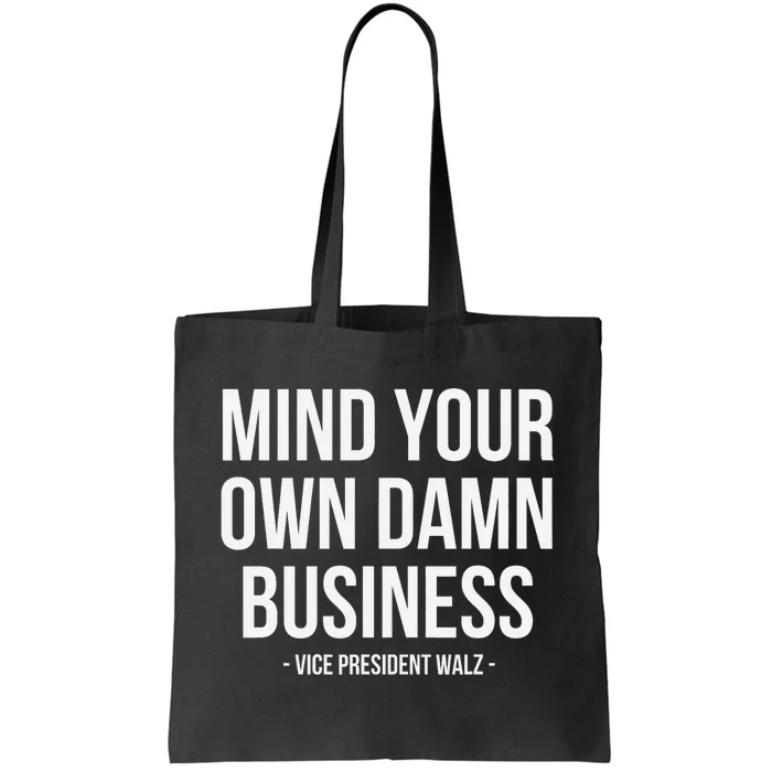 Mind Your Own Damn Business Tim Waltz Kamala Harris 2024 Tote Bag