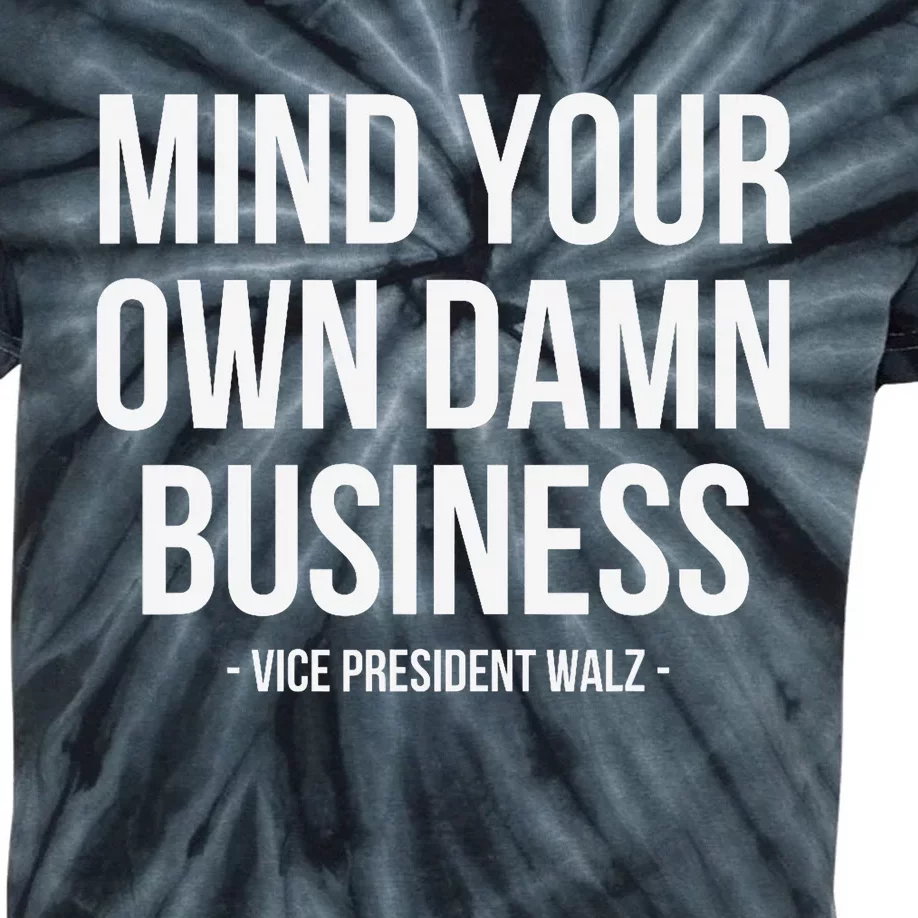 Mind Your Own Damn Business Tim Waltz Kamala Harris 2024 Kids Tie-Dye T-Shirt