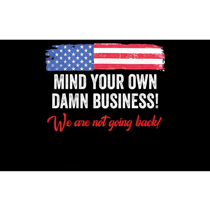 Mind Your Own Damn Business WeRe Not Going Back Harris 2024 Bumper Sticker