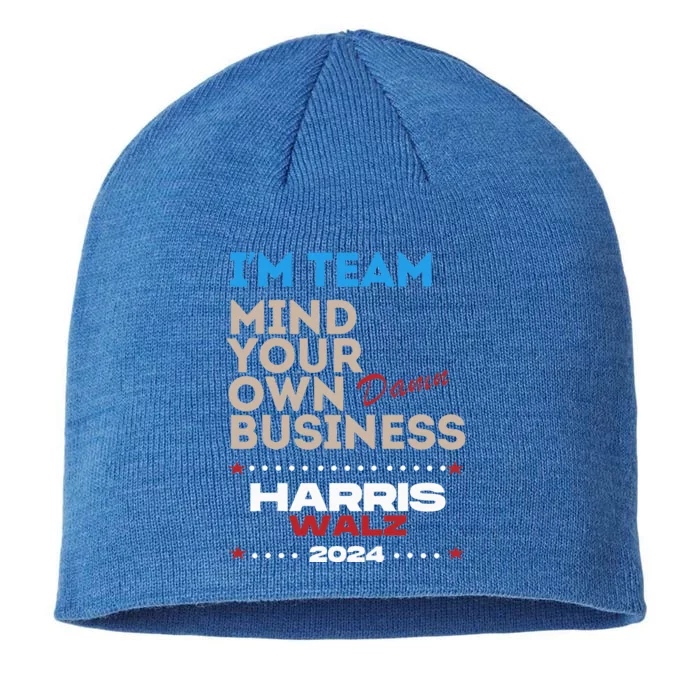 Mind Your Own Damn Business Harris Walz 2024 Vote Election 8 1/2in Sustainable Knit Beanie