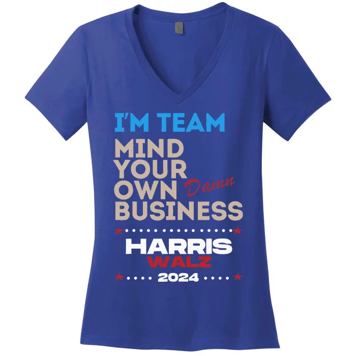 Mind Your Own Damn Business Harris Walz 2024 Vote Election Women's V-Neck T-Shirt