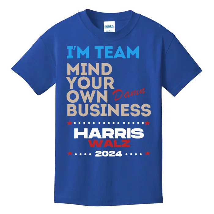 Mind Your Own Damn Business Harris Walz 2024 Vote Election Kids T-Shirt