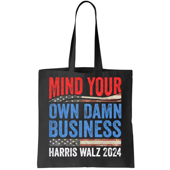 Mind Your Own Damn Business Harris Waltz 2024 Democrat Tote Bag