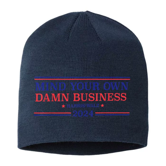 Mind Your Own Damn Business Kamala Harris Tim Walz 2024 8 1/2in Sustainable Knit Beanie