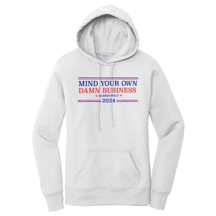 Mind Your Own Damn Business Kamala Harris Tim Walz 2024 Women's Pullover Hoodie