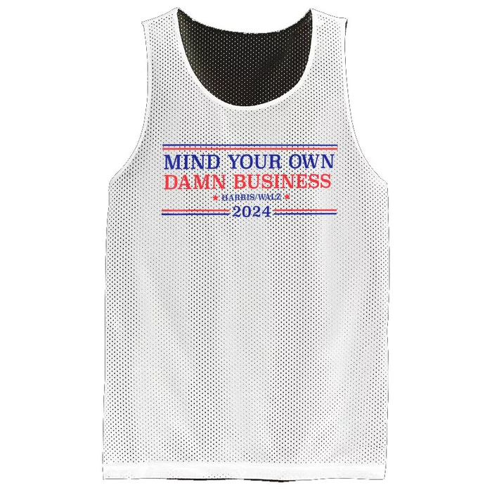 Mind Your Own Damn Business Kamala Harris Tim Walz 2024 Mesh Reversible Basketball Jersey Tank