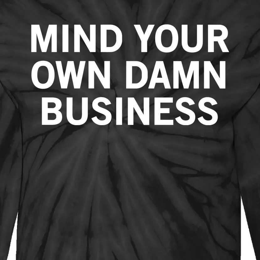 Mind Your Own Damn Business Tim Waltz Kamala Harris 2024 Tie-Dye Long Sleeve Shirt