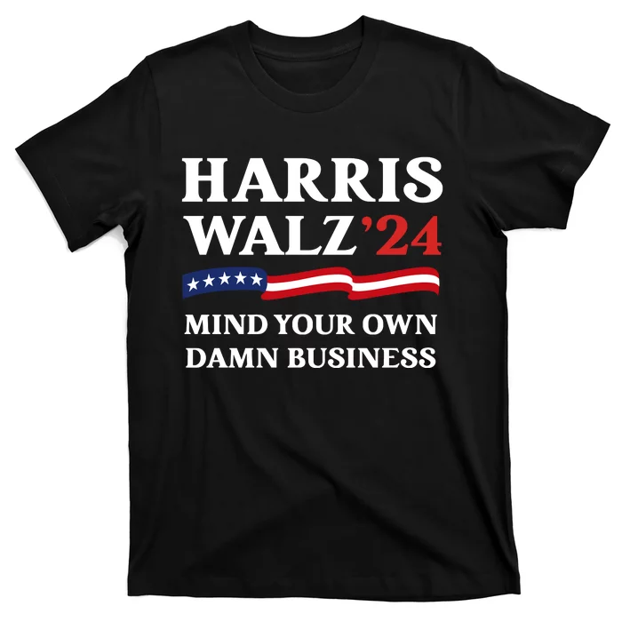 Mind Your Own Damn Business Tim Waltz Kamala Harris 2024 T-Shirt