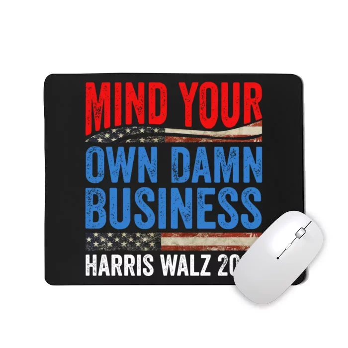 Mind Your Own Damn Business Harris Waltz 2024 Democrat Mousepad