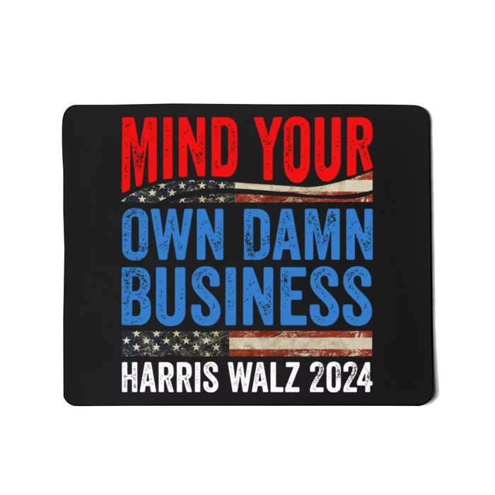 Mind Your Own Damn Business Harris Waltz 2024 Democrat Mousepad