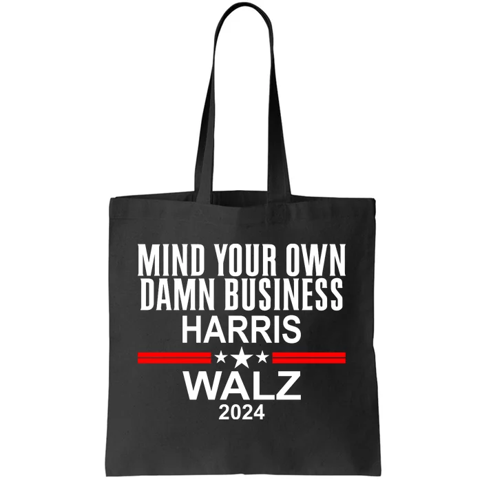 Mind Your Own Damn Business Tim Waltz Kamala Harris 2024 Tote Bag