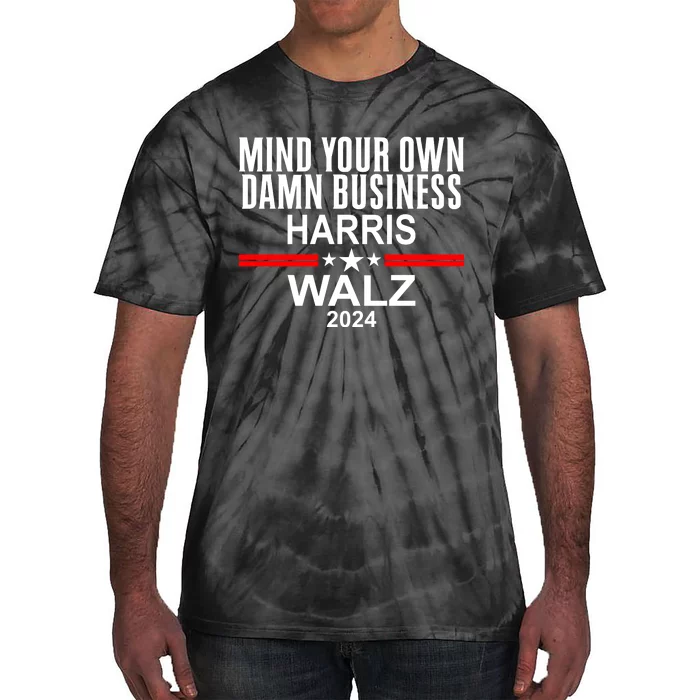 Mind Your Own Damn Business Tim Waltz Kamala Harris 2024 Tie-Dye T-Shirt