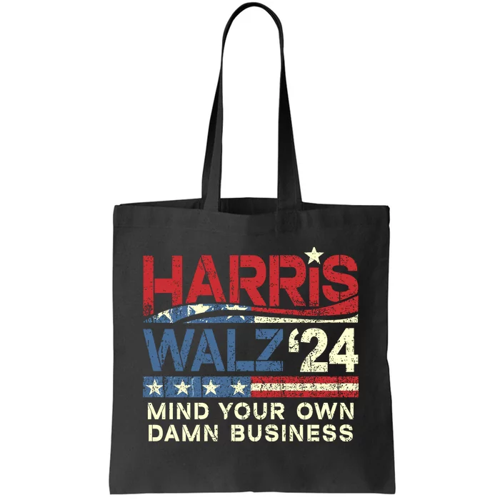 Mind Your Own Damn Business Tim Waltz Kamala Harris 2024 Tote Bag