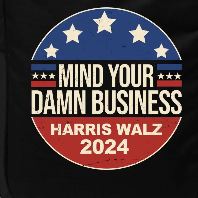 Mind Your Own Damn Business Harris Walz 2024 Election Impact Tech Backpack