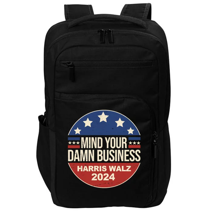 Mind Your Own Damn Business Harris Walz 2024 Election Impact Tech Backpack