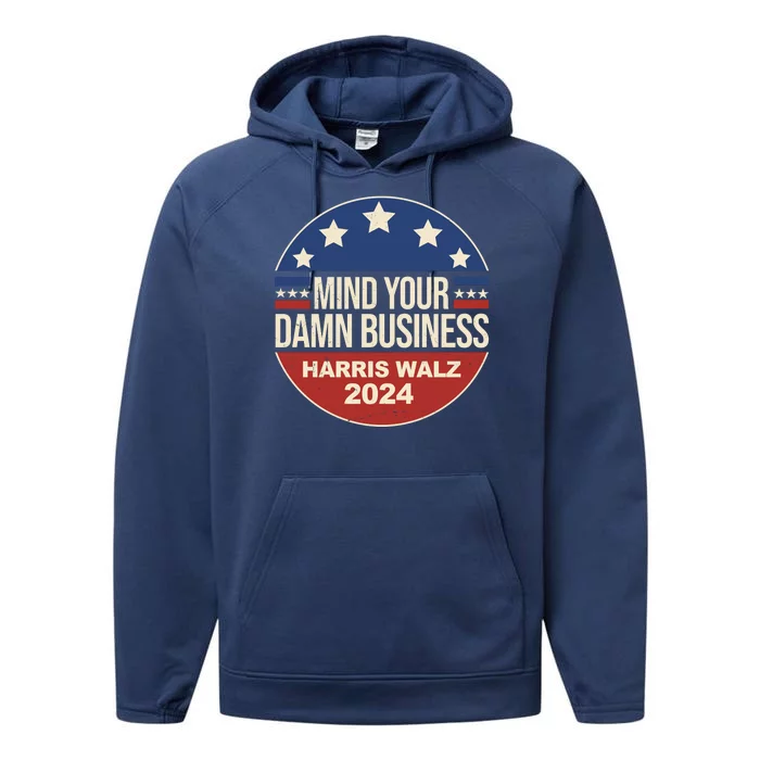 Mind Your Own Damn Business Harris Walz 2024 Election Performance Fleece Hoodie