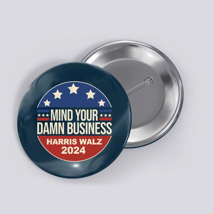 Mind Your Own Damn Business Harris Walz 2024 Election Button