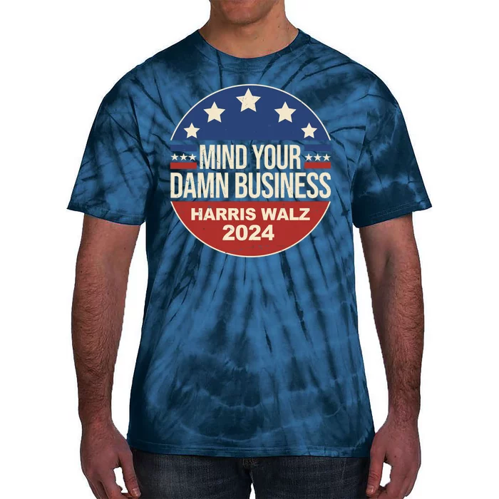 Mind Your Own Damn Business Harris Walz 2024 Election Tie-Dye T-Shirt