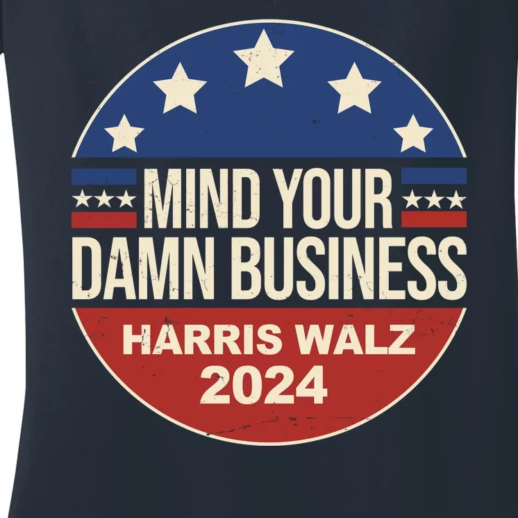 Mind Your Own Damn Business Harris Walz 2024 Election Women's V-Neck T-Shirt