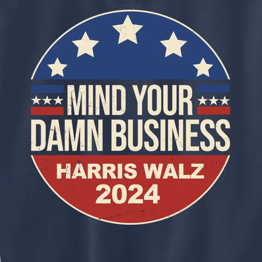 Mind Your Own Damn Business Harris Walz 2024 Election Kids Sweatshirt